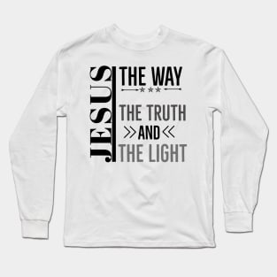 Jesus The Way The Truth And The Light Long Sleeve T-Shirt